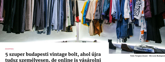 WeLoveBudapest - 5 szuper budapesti vintage bolt, ahol újra tudsz személyesen, de online is vásárolni