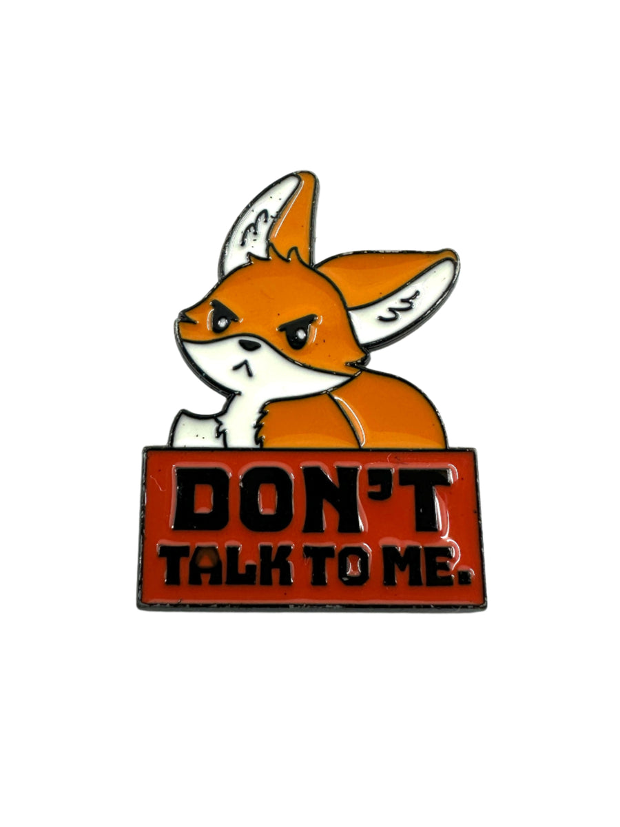 Pin - Don't talk to me Fox